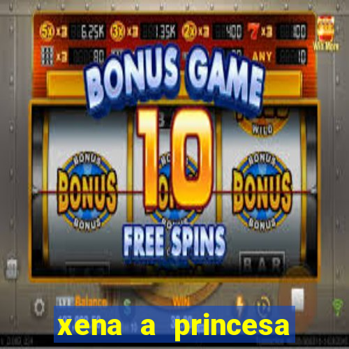 xena a princesa guerreira online